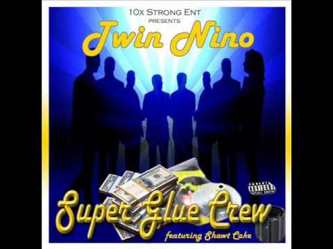 Super Glue Crew by Twin Nino ft Shawt Cake