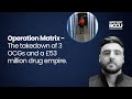 Operation Matrix Takedown Of A 53 Million Drug Empire
