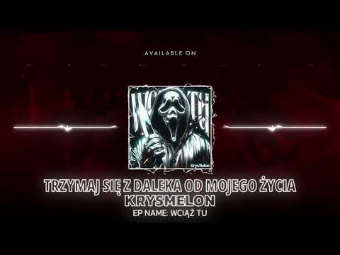 KrysMelon - Trzymaj Się Z Daleka Od Mojego Życia (Official Visualiser)