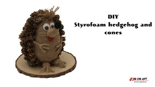 DIY Styrofoam hedgehog and cones