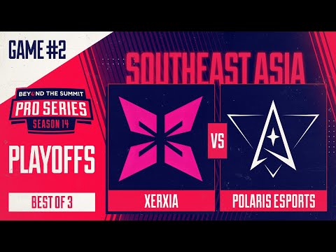 XERXIA vs Polaris Game 2 - BTS Pro Series 14 SEA: Playoffs w/ BluScale & Otomo