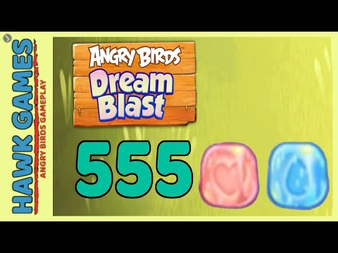 Angry Birds Dream Blast Level 555 - Walkthrough, No Boosters
