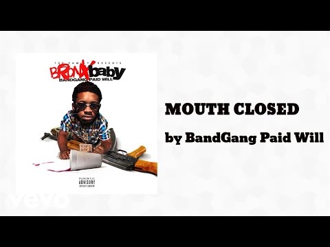 BandGang Paid Will - MOUTH CLOSED (AUDIO) ft. BandGang Masoe & Tee Grizzley