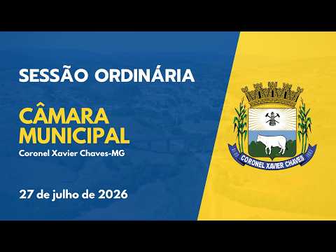 Sessão Ordinária da Câmara Municipal de Coronel Xavier Chaves, 27 de julho de 2026