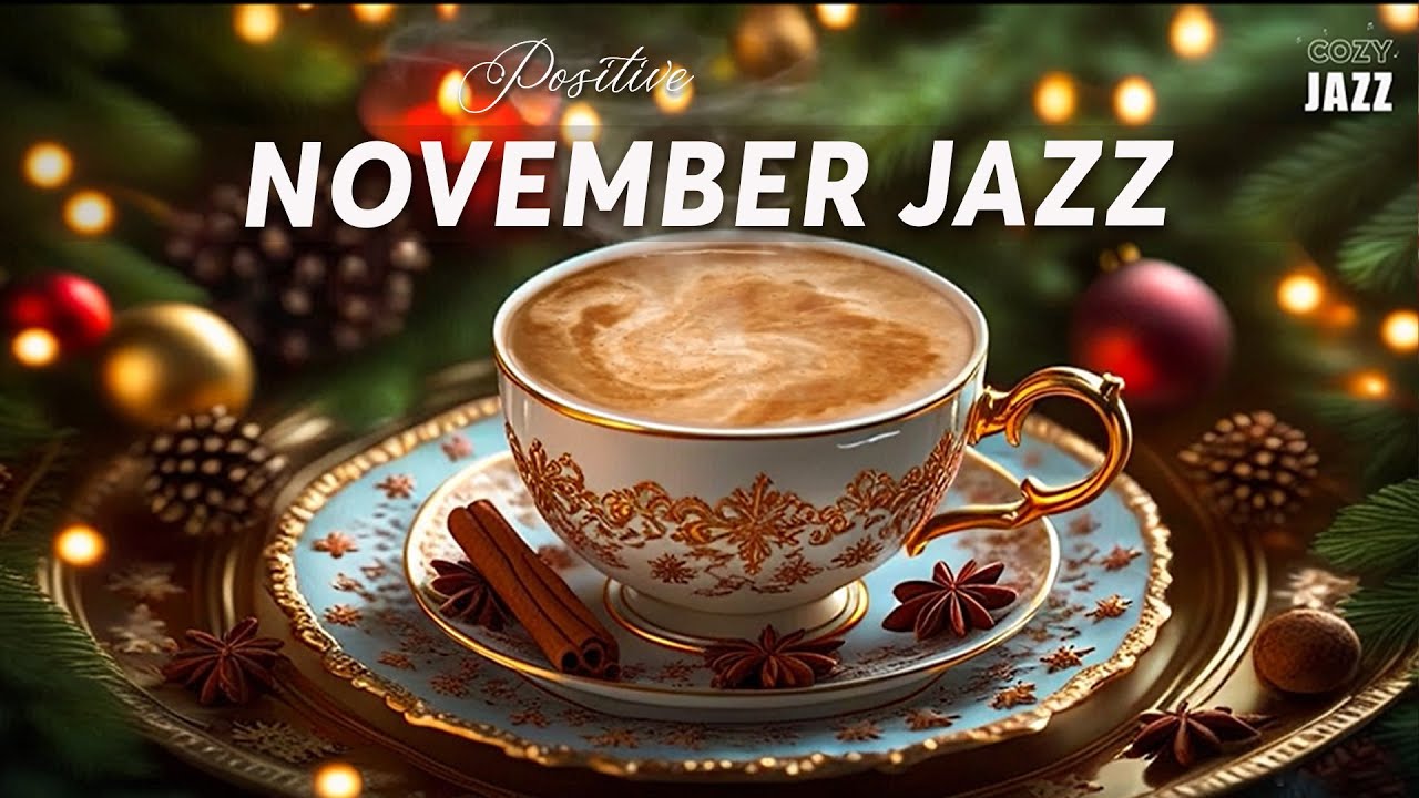 Positive November Jazz ☕ Elegant Winter Jazz & Bossa Nova for Relaxation, Study and Work
