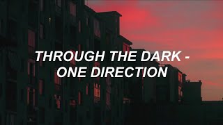 Through The Dark (Lyrics) - One Direction