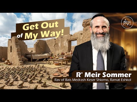 Get Out of my Way! | Rabbi Meir Sommer