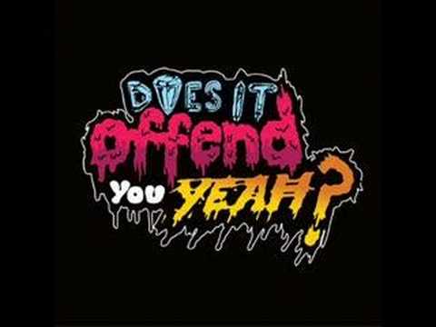 Does It Offend You, Yeah? - Being Bad Feels Really Good
