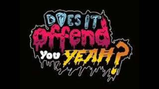 Does It Offend You, Yeah? - Being Bad Feels Really Good