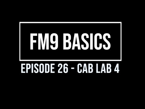 FM9 Basics Episode 26 - Cab Lab 4
