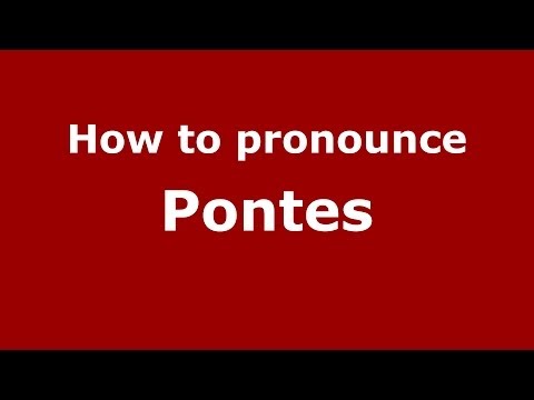 How to pronounce Pontes (Brazilian Portuguese/Brazil)  - PronounceNames.com