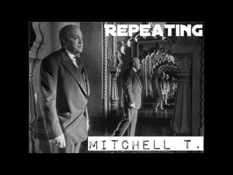 Mitchell T.- Repeating (Prod. LA Chase)