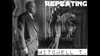 Mitchell T.- Repeating (Prod. LA Chase)