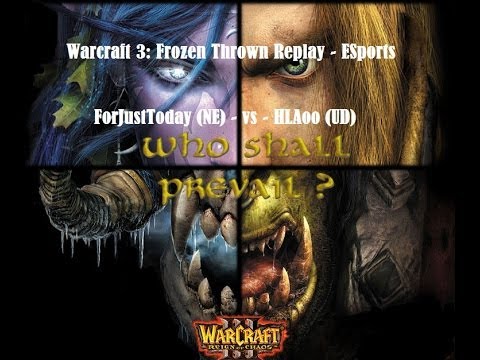 Warcraft 3 Frozen Throne 1vs1 - ForJustToday (NE) - vs - HLAoo (UD)