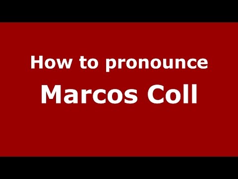 How to pronounce Marcos Coll (Colombian Spanish/Colombia)  - PronounceNames.com