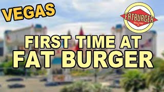 First Time at FAT BURGER. Excalibur Las Vegas.