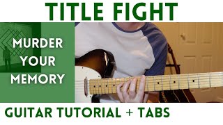 Title Fight - Murder Your Memory (Guitar Tutorial)