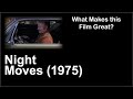 What Makes This Film Great Night Moves 1975