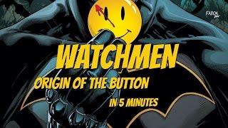 WATCHMEN IN 5 MINUTES | EXPLAINING THE MYSTERY OF THE BUTTON