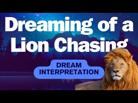 What Does Dreaming of a Lion Chasing You Mean? - Interpretation and Symbolism