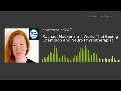 Rachael Mackenzie  - World Thai Boxing Champion and Neuro Physiotherapist