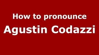 How to pronounce Agustin Codazzi