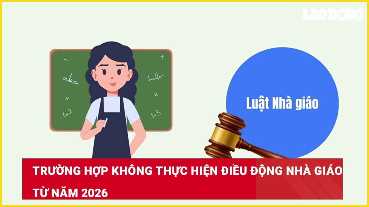 Trường hợp không thực hiện điều động nhà giáo từ năm 2026