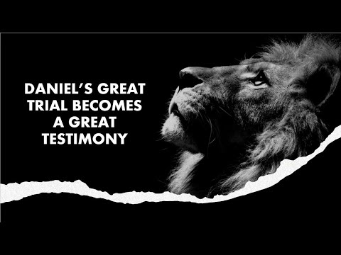 Daniel's Great Trial becomes a Great Testimony - Pastor Jeff Willems