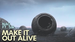 NAO - Make It Out Alive (feat. Sir) [w/ Lyrics]