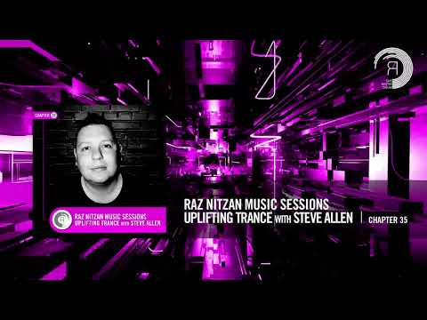 Steve Allen - Raz Nitzan Music Sessions - [Uplifting Trance - Chapter 35]