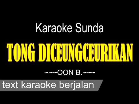 TONG DICEUNGCEURIKAN KARAOKE