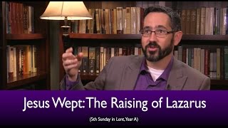 Jesus Wept: The Raising of Lazarus Explained | Dr. Brant Pitre