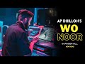 AP Dhillon - Wo Noor (New Song) Gurinder Gill | Shinda Kahlon | Punjabi Song | AP Dhillon New Song
