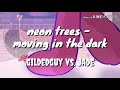 Gildedguy vs. Jade (neon trees - moving in the dark)
