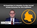 US Expatriates in Colombia: Foreign Earned Income Exclusion Explained