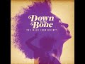 Down To The Bone - Music Is the Key