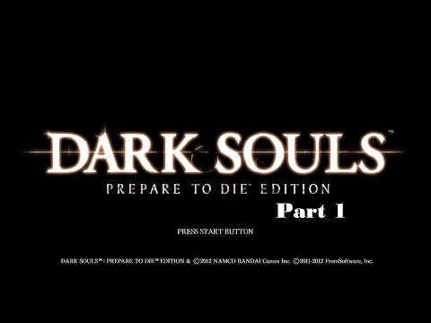 Let's Play Dark Souls Prepare to Die Edition Part 1: MASTER OF DARK SOULS