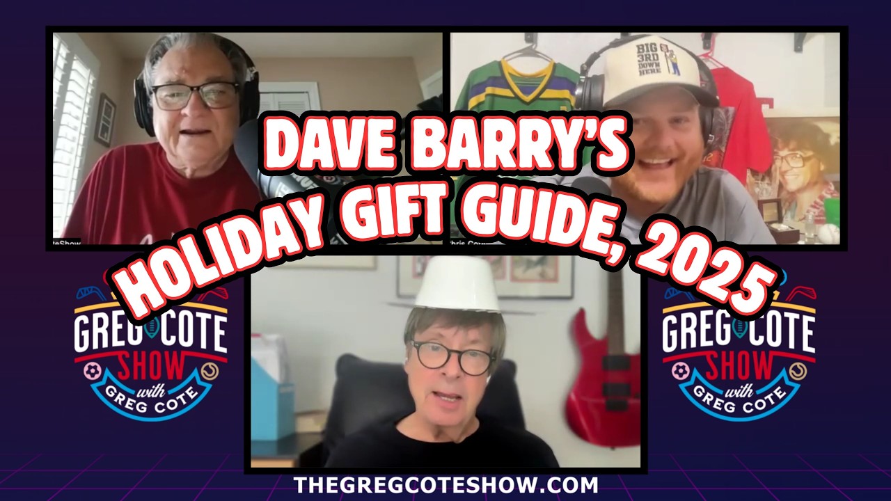 The Greg Cote Show (2025): Episode 301 - Dave Barry Is Back For Myrrh