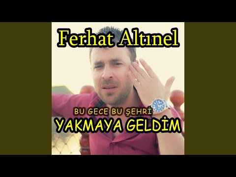 Bu Gece Bu Şehri Yakmaya Geldim
