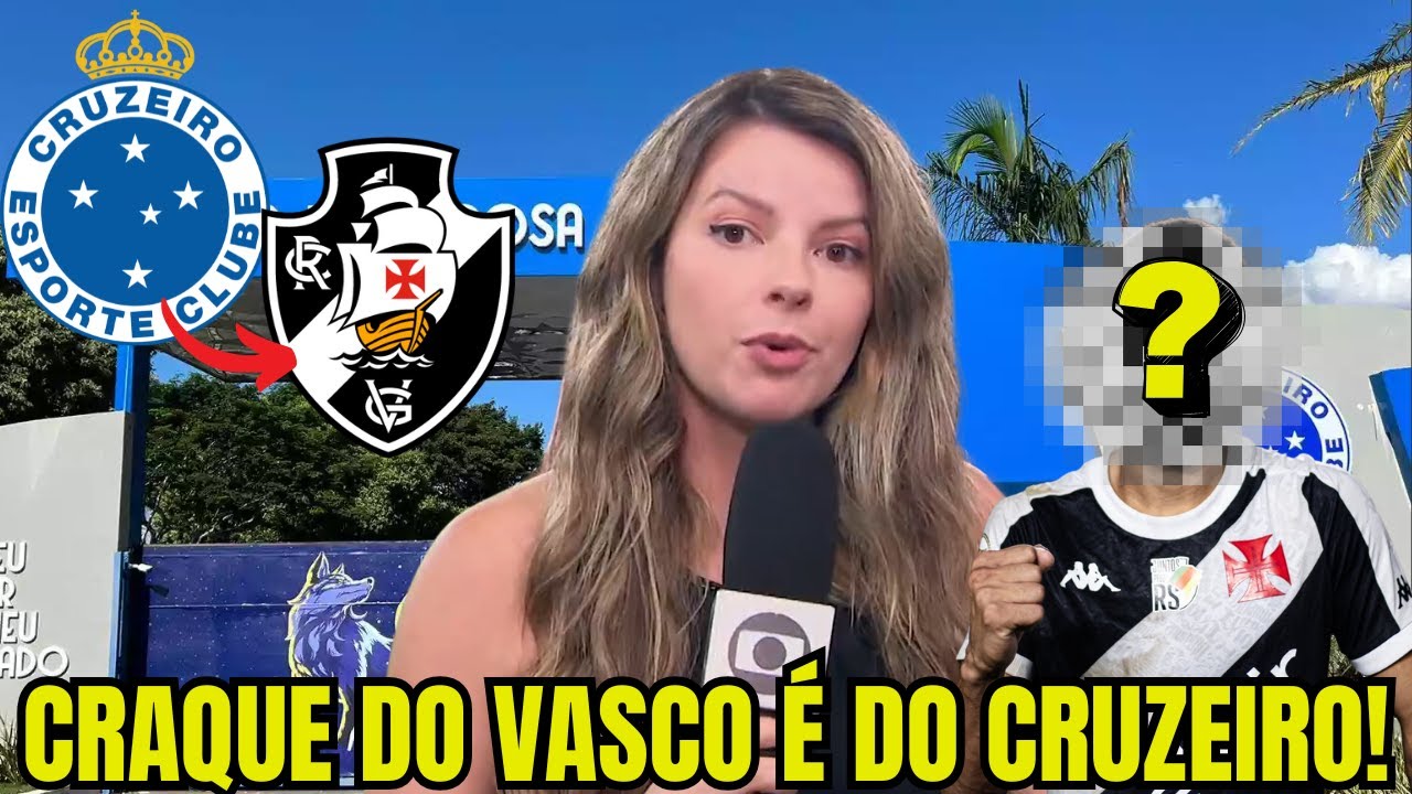 URGENTE! CONTRATAÇÃO BOMBÁSTICA! CRUZEIRO ACABA DE FECHAR COM CRAQUE DO VASCO! NOTICIAS CRUZEIRO!
