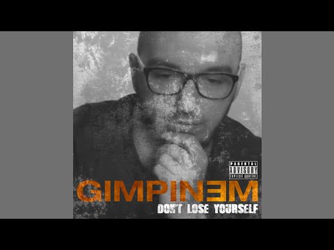 Gimpinem - Don't Lose Yourself