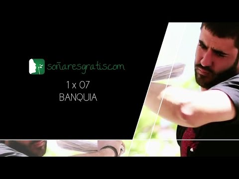 Soñar es gratis: 1X07 "BANQUIA"
