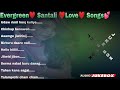 Nonstop Santali Evergreen Love Songs | Top Hits