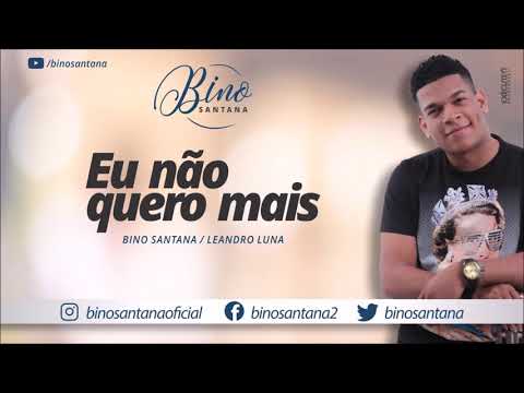 Bino Santana - Eu não quero mais