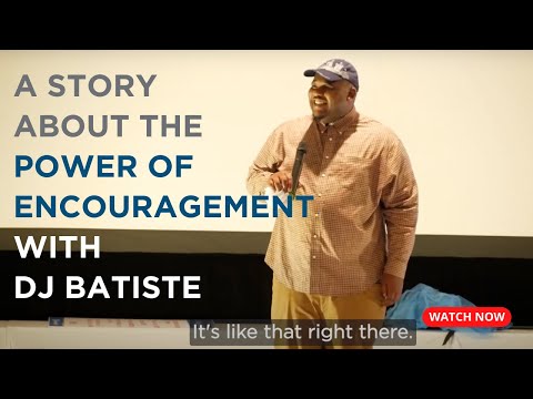 A Story About The Power of Encouragement With DJ Batiste
