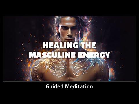 10 Minute Guided Meditation | Healing the Masculine Energy