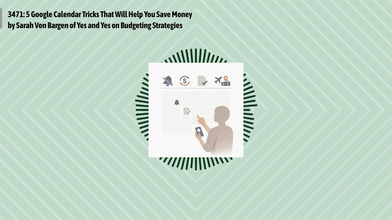 3471: 5 Google Calendar Tricks That Will Help You Save Money by Sarah Von Bargen of Yes and Yes...