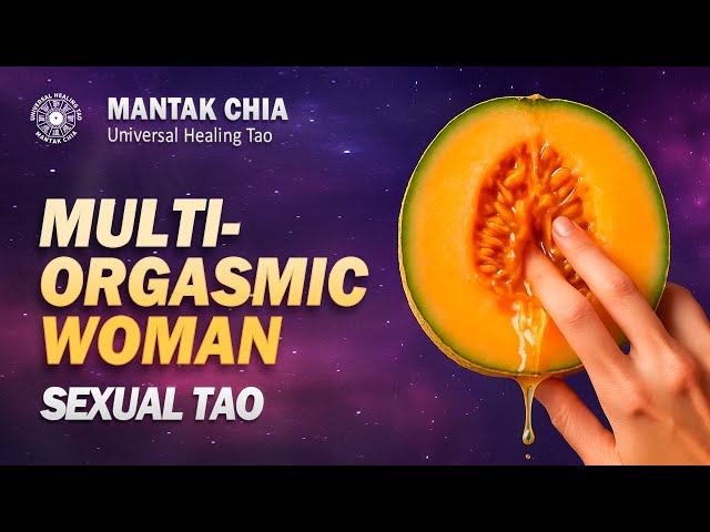 How Taoist Practices Enable Women to Experience Multiple Orgasms