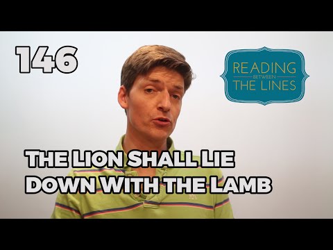 Reading Between the Lines 146 - The Lion Shall Lie Down with the Lamb