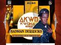 Akwo Kwona By Badman Derricko Lakubukubu Song